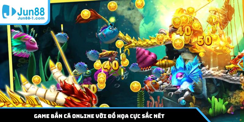 Game bắn cá online với đồ họa cực sắc nét