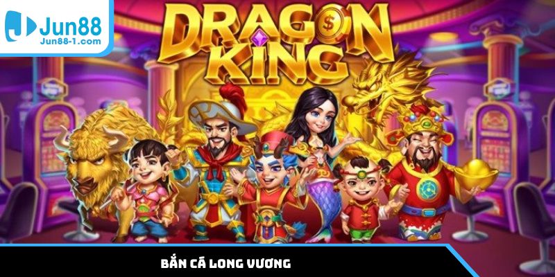 Bắn cá Long Vương