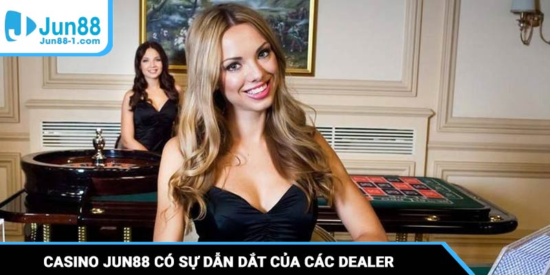 Chơi game tại Casino Jun88 có sự dẫn dắt đầy cuốn hút của các dealer
