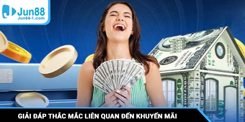 Giải đáp thắc mắc người chơi liên quan đến khuyến mãi, ưu đãi hiện hành
