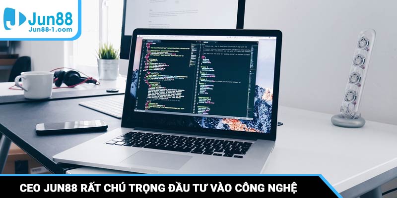 CEO Jun88 rất chú trọng đầu tư vào công nghệ và đổi mới sáng tạo