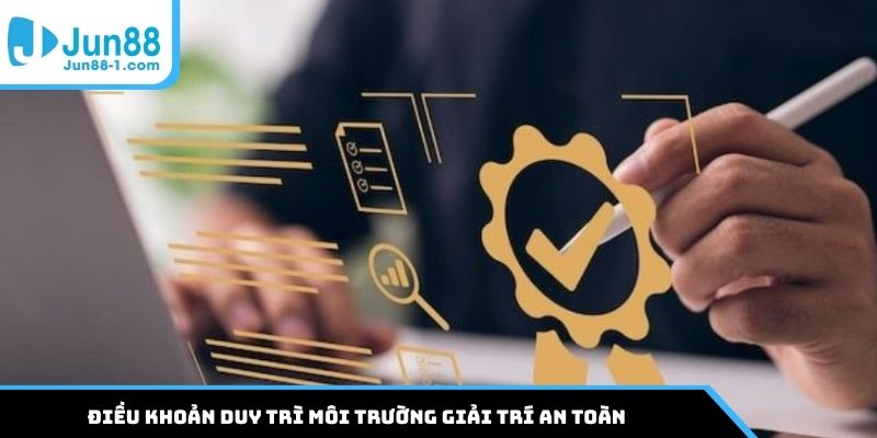 Điều khoản duy trì môi trường giải trí an toàn