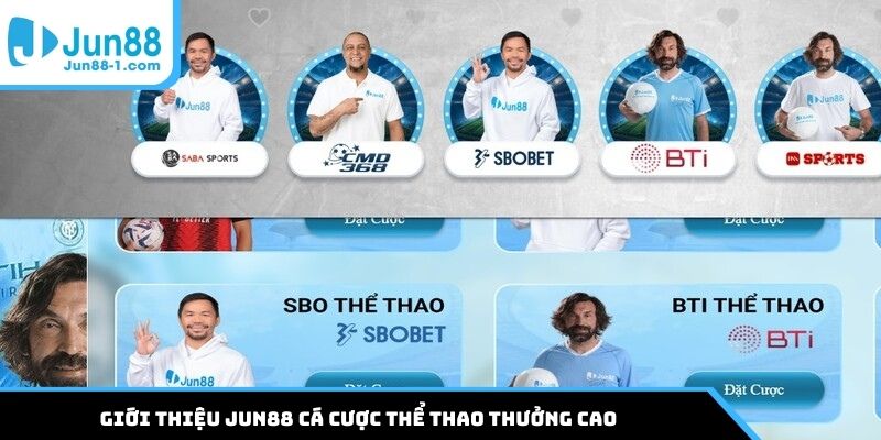 Giới thiệu Jun88 cá cược thể thao thưởng cao