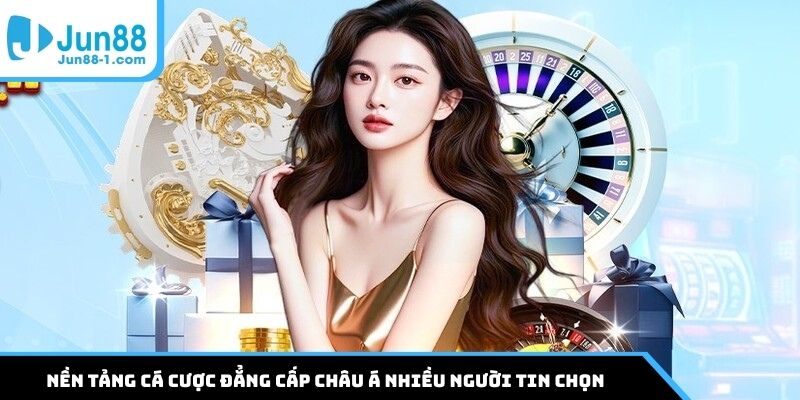 Nền tảng cá cược đẳng cấp châu Á nhiều người tin chọn