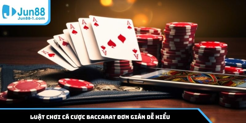 Luật chơi cá cược Baccarat đơn giản dễ hiểu