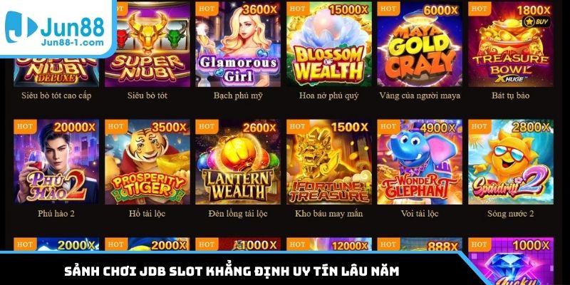 Sảnh chơi JDB slot khẳng định uy tín lâu năm