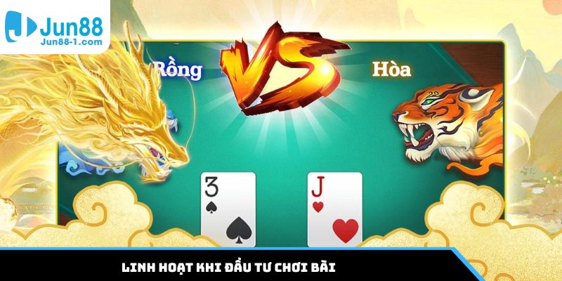 Linh hoạt khi đầu tư chơi bài