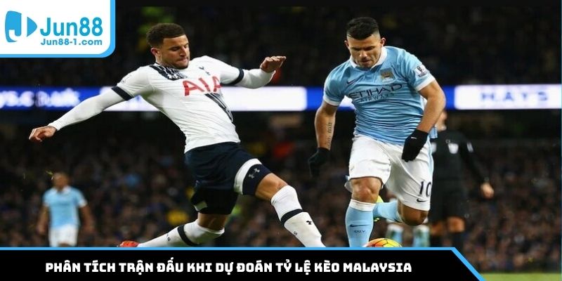 Phân tích trận đấu khi dự đoán tỷ lệ kèo Malaysia